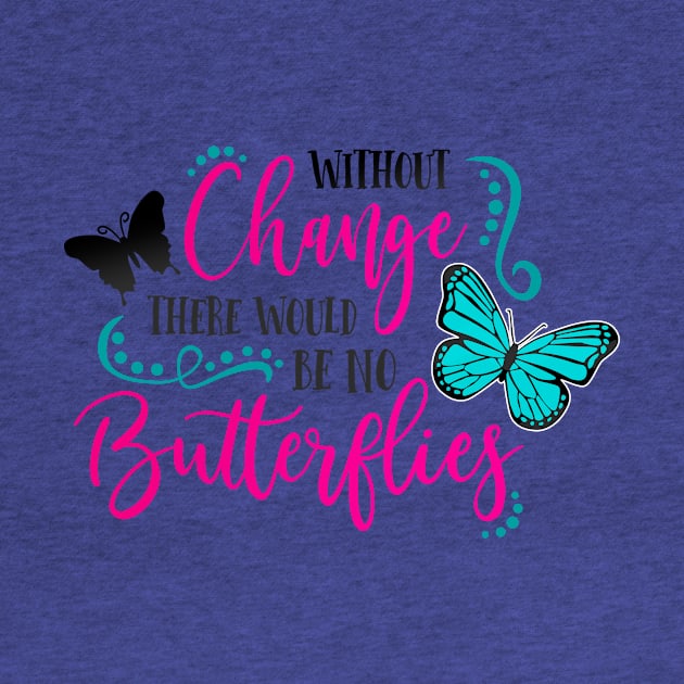 without change there would be no butterflies 3 by lacalao